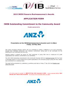 2015 IWIB Illawarra Businesswomen’s Awards  APPLICATION FORM IWIB Outstanding Commitment to the Community Award Proudly sponsored by