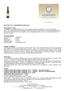 HUNTER’S 2012 MARLBOROUGH RIESLING Winemaker’s Notes A youthful wine exhibiting fresh lime, citrus and green apple characteristics with hints of tropical fruits. It’s invigorating acidity supports the lively and cr