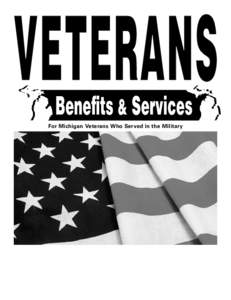 For Michigan Veterans Who Served in the Military  To better assist you, the veterans information listed in this booklet has been organized into 3 levels of available Veterans programs – FEDERAL, STATE, and LOCAL. Stat