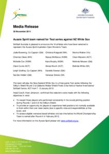 Media Release 30 November 2011 Aussie Spirit team named for Test series against NZ White Sox Softball Australia is pleased to announce the 16 athletes who have been selected to represent the Aussie Spirit Australian Open
