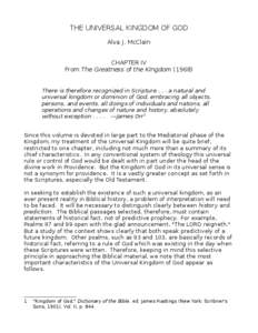 THE UNIVERSAL KINGDOM OF GOD Alva J. McClain CHAPTER IV From The Greatness of the Kingdom[removed]There is therefore recognized in Scripture[removed]a natural and universal kingdom or dominion of God, embracing all objects,