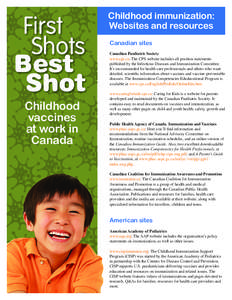 Childhood immunization: Websites and resources Canadian sites Canadian Paediatric Society www.cps.ca: The CPS website includes all position statements published by the Infectious Diseases and Immunization Committee.