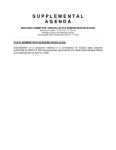SUPPLEMENTAL AGENDA BUILDING COMMITTEE / SPECIAL STATE ADMINISTRATIVE BOARD January 11, 2006 – 11:00 a.m. / 11:15 a.m. Michigan Library and Historical Center Lake Superior Room Conference Room – 1st Floor