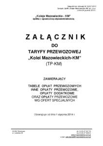 Załącznik do Uchwały Nr 542/Z[removed]Zarządu Spółki „Koleje Mazowieckie-KM” sp. z o.o. z dnia 04 grudnia 2013 r. „Koleje Mazowieckie - KM” spółka z ograniczoną odpowiedzialnością