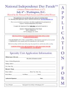 National Independence Day ParadeTM a division of Diversified Events, L.L.C. July 4th – Washington, D.C. Hosted by the National Park Service and Diversified Events This application is for specialty units only, and not f