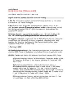 Ankündigung: Der CQ World-Wide WPX Contest 2018 SSB: März 2018; CW: Mai 2018 Beginn: 00:00 UTC Samstag und Ende: 23:59 UTC Sonntag I. Ziel: Alle Funkamateure weltweit arbeiten innerhalb des Contestes so