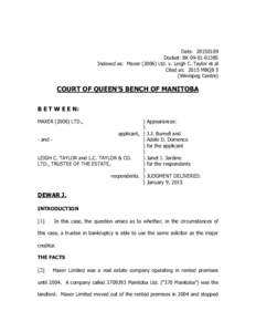 Date: [removed]Docket: BK[removed]Indexed as: Maxer[removed]Ltd. v. Leigh C. Taylor et al Cited as: 2015 MBQB 5 (Winnipeg Centre)