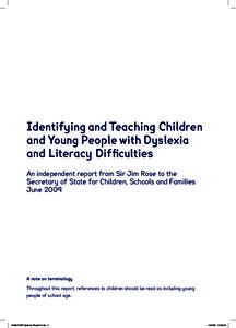 Identifying and Teaching Children and Young People with Dyslexia and Literacy Difficulties An independent report from Sir Jim Rose to the Secretary of State for Children, Schools and Families June 2009