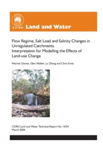 Land and Water Flow Regime, Salt Load and Salinity Changes in Unregulated Catchments. Interpretation for Modelling the Effects of Land-use Change Warrick Dawes, Glen Walker, Lu Zhang and Chris Smitt