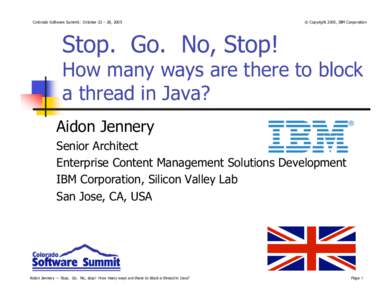 Colorado Software Summit: October 23 – 28, 2005  © Copyright 2005, IBM Corporation Stop. Go. No, Stop!