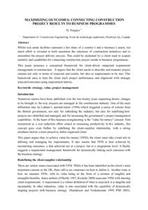 MAXIMIZING OUTCOMES: CONNECTING CONSTRUCTION PROJECT RESULTS TO BUSINESS PROGRAMMES D. Forgues 1 1  Department of Construction Engineering, École de technologie supérieure, Montreal, Qc, Canada