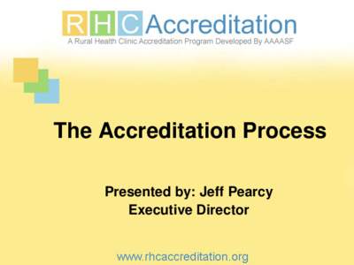 The Accreditation Process Presented by: Jeff Pearcy Executive Director About AAAASF •