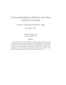 A General Equilibrium Model for Tax Policy Analysis in Colombia Thomas F. Rutherford and Miles K. Light December, 2001  