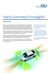 Highly Automated Driving@IAV Enjoy the ride Enter your car, put your feet up and relax: That‘s what driving a car could mean in the future. While passengers whatch a movie or surf the Internet, the car drives to the de