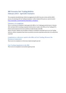 BBC Executive Fair Trading Bulletin February 2013 – April 2013 inclusive The complaints detailed below reflect investigation by the BBC Executive in line with the BBC’s process for dealing with Fair Trading Complaint