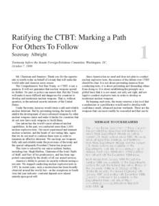 Ratifying the CTBT: Marking a Path For Others To Follow Secretary Albright Testimony before the Senate Foreign Relations Committee, Washington, DC, October 7, 1999. Mr. Chairman and Senators: Thank you for the opportunit