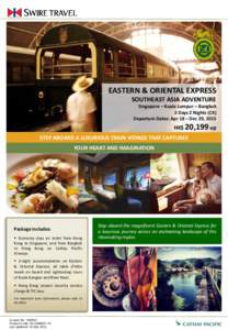EASTERN & ORIENTAL EXPRESS SOUTHEAST ASIA ADVENTURE Singapore – Kuala Lumpur – Bangkok 3 Days 2 Nights (CX) Departure Dates: Apr 18 – Dec 29, 2015