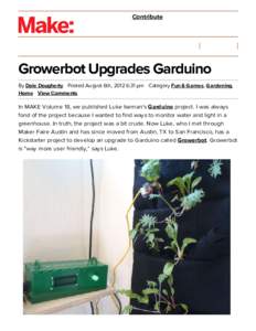 Contribute  Growerbot Upgrades Garduino By Dale Dougherty Posted August 6th, 2012 6:31 pm Category Fun & Games, Gardening, Home View Comments
