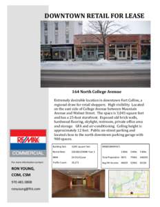 DOWNTOWN RETAIL FOR LEASE  164 North College Avenue Extremely desirable location in downtown Fort Collins, a regional draw for retail shoppers. High visibility. Located on the east side of College Avenue between Mountain