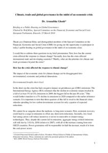 Climate, trade and global governance in the midst of an economic crisis Dr. Arunabha Ghosh* Briefing at a Public Hearing on Global Governance Chaired by Wolf Klinz, Special Committee on the Financial, Economic and Social