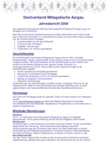 Dachverband Mittagstische Aargau Jahresbericht 2009 Der vorliegende Jahresbericht 2009 des Dachverbandes Mittagstische Aargau zeugt von Anfängen und Fortschrittten. Nach der gut besuchten Generalversammlung im März 200