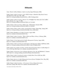 Bibliography Jones, Tricia S. & Ross Brinkert, Conflict Coaching (Sage Publications[removed]Noble, Cinnie, Conflict Coaching: A New ADR Technique, Alternative Disp. Resol. Newsl., (Ont. Bar Ass’n, Ont. Can.), Dec. 2008,