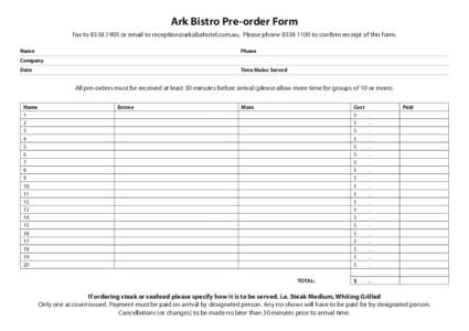 Ark Bistro Pre-order Form Fax to[removed]or email to [removed], Please phone[removed]to confirm receipt of this form. Name											Phone Company Date											Time Mains Served