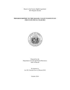Report to the Twenty-Eighth Legislature 2015 Regular Session PROGRESS REPORT ON THE MAKAHA VALLEY FLOOD STUDY FOR STATE FISCAL YEAR 2014