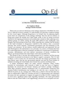 June 2010 WANTED: A STRATEGY FOR THE BLACK SEA Dr. Stephen J. Blank Strategic Studies Institute There exists an extensive literature on the strategic importance of the Black Sea zone.