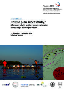 Advanced Course  How to plan successfully? A focus on priority setting, resource allocation and strategic planning for health 17 November – 5 December 2014