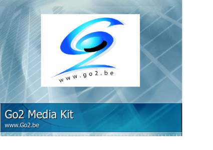 Go2 Media Kit www.Go2.be Go2.be 