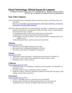 Cloud Technology: Ethical Issues for Lawyers Compiled by Daniel Vincent, 2015 J.D. Candidate, BYU J. Reuben Clark Law School, 2015 M. Acc. Candidate, BYU Marriott School of Management State Ethics Opinions A more thoroug