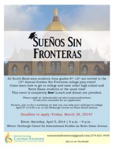 All South Bend area students from grades 8th-12th are invited to the 13th Annual Sueños Sin Fronteras college prep event! Come learn how to get to college and meet other high school and Notre Dame students at the same t