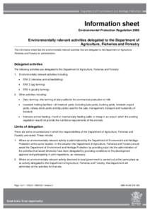 Information sheet Environmental Protection Regulation 2008 Environmentally relevant activities delegated to the Department of Agriculture, Fisheries and Forestry This information sheet lists the environmentally relevant 