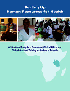 Scaling Up Human Resources for Health A Situational Analysis of Government Clinical Officer and Clinical Assistant Training Institutions in Tanzania