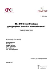 JUNEThe EU Global Strategy: going beyond effective multilateralism? Edited by Balazs Ujvari
