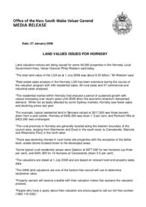 Date: 27 January[removed]LAND VALUES ISSUED FOR HORNSBY Land valuation notices are being issued for some 46,000 properties in the Hornsby Local Government Area, Valuer General Philip Western said today. “The total land v