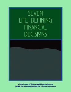SEVEN LIFE-DEFINING FINANCIAL DECISIONS  A Joint Project of The Actuarial Foundation and