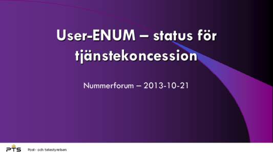 User-ENUM – status för tjänstekoncession Nummerforum – Post- och telestyrelsen