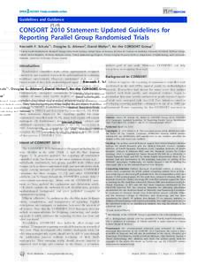 Guidelines and Guidance 1 CONSORT 2010 Statement: Updated Guidelines for Reporting Parallel Group Randomised Trials Kenneth F. Schulz1*, Douglas G. Altman2, David Moher3, for the CONSORT Group
