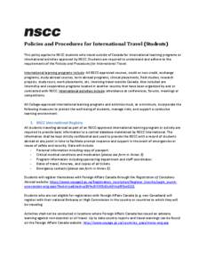Policies and Procedures for International Travel (Students) This policy applies to NSCC students who travel outside of Canada for international learning programs or international activities approved by NSCC. Students are