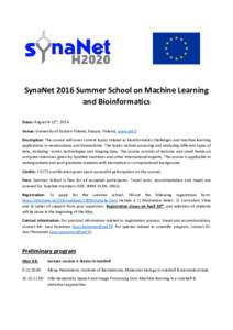 SynaNet 2016 Summer School on Machine Learning and Bioinformatics Dates: August 8-12th, 2016 Venue: University of Eastern Finland, Kuopio, Finland, www.uef.fi Description: This course will cover current topics related to