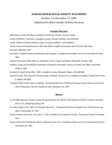 KANSAS GENEALOGICAL SOCIETY ACCESSIONS October 1 to December 31, 2009 Submitted by Ruby Schaffer & Betty Herrman Family Record Brief History of the John Base and Helena Schmidt Base Family, unknown author