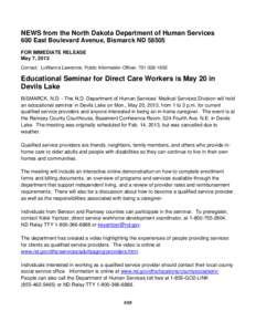 NEWS from the North Dakota Department of Human Services 600 East Boulevard Avenue, Bismarck ND[removed]FOR IMMEDIATE RELEASE May 7, 2013 Contact: LuWanna Lawrence, Public Information Officer, [removed]