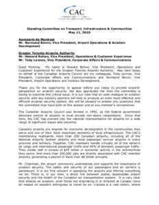 Standing Committee on Transport, Infrastructure & Communities May 11, 2010 Aeroports de Montreal Mr. Normand Boivin, Vice President, Airport Operations & Aviation Development Greater Toronto Airports Authority