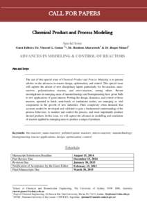 CALL FOR PAPERS Chemical Product and Process Modeling Special Issue Guest Editors: Dr. Vincent G. Gomes 1*, Dr. Ibrahem Altarawneh 2 & Dr. Roque Minari 3  ADVANCES IN MODELING & CONTROL OF REACTORS