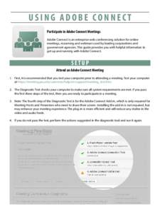 USING ADOBE CONNECT Participate in Adobe Connect Meetings Adobe Connect is an enterprise web conferencing solution for online meetings, eLearning and webinars used by leading corporations and government agencies. This gu