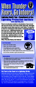 When Thunder Roars, Go Indoors! Lightning Safety Tips – Compliments of the Lightning Protection Institute www.lightning.org