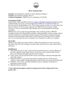 HEAL Rotating Fellow Specialty: Internal Medicine, Med-Peds, Family Medicine, Pediatrics Location: Sierra Madre de Chiapas, Mexico Catchment Population: PIH/CES serves a population of 4,796,580 Organization Profile: In p