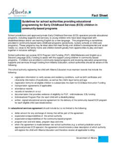 Fact Sheet Guidelines for school authorities providing educational programming for Early Childhood Services (ECS) children in community-based programs School jurisdictions and approved private Early Childhood Services (E